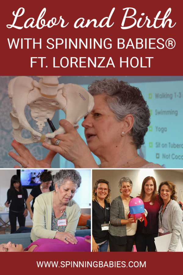 Labor and Birth with Spinning Babies® Featuring Lorenza Holt Spinning Babies